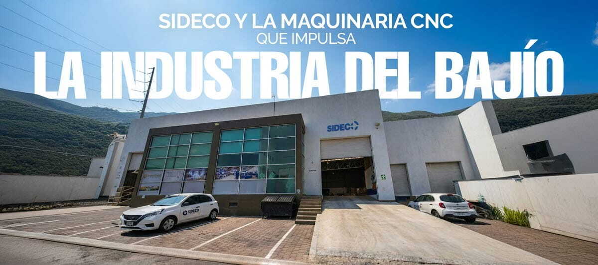 sideco-y-la-maquinaria-cnc-que-impulsa-la-industria-del-bajio-Jan-08-2026-05-24-59-0666-PM